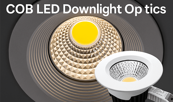 Which Optics Deliver the Best Performance in COB LED Downlights?